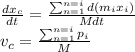 \frac{dx_c}{dt}=\frac{\sum_{n=1}^{n=i}d(m_ix_i)}{Mdt}\\&#10;v_c=\frac{\sum_{n=1}^{n=i}p_i}{M}\\