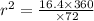 r^{2} = \frac{16.4  \times 360}{\times 72}