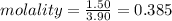 molality=\frac{1.50}{3.90}=0.385
