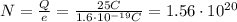 N= \frac{Q}{e}= \frac{25 C}{1.6 \cdot 10^{-19}C}=1.56 \cdot 10^{20}