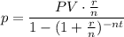 p=\dfrac{PV\cdot \frac{r}{n}}{1-(1+\frac{r}{n})^{-nt}}