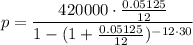 p=\dfrac{420000\cdot \frac{0.05125}{12}}{1-(1+\frac{0.05125}{12})^{-12\cdot 30}}