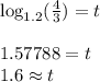 \log_{1.2}(\frac{4}{3})=t&#10;\\&#10;\\1.57788=t&#10;\\1.6 \approx t