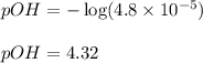 pOH=-\log(4.8\times 10^{-5})\\\\pOH=4.32
