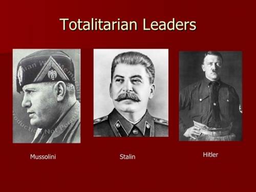 Adolf hitler, benito mussolini, and josef stalin could all be classified as