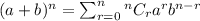 (a+b)^n=\sum^n_{r=0}{ ^nC_ra^rb^{n-r}