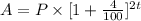 A=P \times [ 1+\frac{4}{100}]^{2 t}