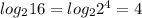 log_216=log_22^4=4