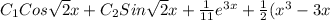 C_1Cos \sqrt2 x+C_2 Sin\sqrt2 x+\frac{1}{11}e^{3x}+\frac{1}{2}(x^3-3x}
