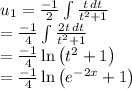 u_1=\frac{-1}{2}\int \frac{t\,dt}{t^2+1}\\=\frac{-1}{4}\int \frac{2t\,dt}{t^2+1}\\=\frac{-1}{4}\ln \left ( t^2+1 \right )\\=\frac{-1}{4}\ln \left ( e^{-2x}+1 \right )