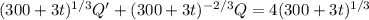 (300+3t)^{1/3}Q'+(300+3t)^{-2/3}Q=4(300+3t)^{1/3}