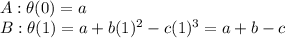 A: \theta(0)=a\\&#10;B: \theta(1)=a+b(1)^2-c(1)^3=a+b-c