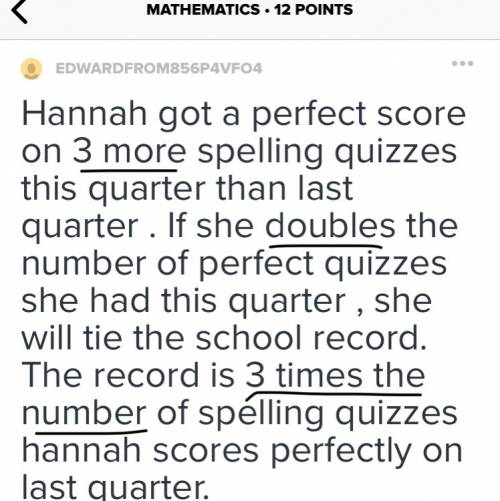 Hannah got a perfect score on 3 more spelling quizzes this quarter than last quarter . if she double