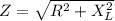 Z=\sqrt{R^{2}+X_{L}^{2}}