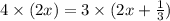 4\times (2x)=3\times (2x+\frac{1}{3})