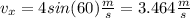 v_x=4sin(60)\frac{m}{s}=3.464 \frac{m}{s}
