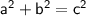 \sf a^2+b^2=c^2