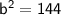 \sf b^2=144