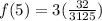 f(5)=3( \frac{32}{3125} )