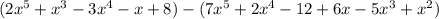 (2 x^{5} + x^{3}-3 x^{4} -x+8)-(7 x^{5} +2 x^{4} - 12+6x-5 x^{3} + x^{2} ) &#10;