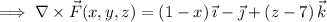 \implies\nabla\times\vec F(x,y,z)=(1-x)\,\vec\imath-\vec\jmath+(z-7)\,\vec k