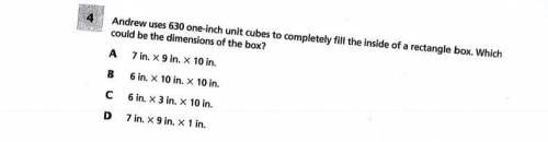 Andrew uses 630 one-inch unit cubes to completely fill the inside of a rectangular box. which could