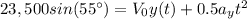 23,500sin(55\°)=V_0y(t) + 0.5a_yt^2