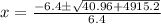 x=\frac{-6.4\pm \sqrt{40.96+4915.2}}{6.4}