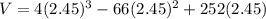 V=4(2.45)^3-66(2.45)^2+252(2.45)