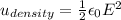 u_{density} = \frac{1}{2}\epsilon_0 E^2