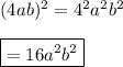 (4ab)^2=4^2a^2b^2 \\  \\ \boxed{=16a^2b^2}