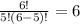 \frac{6!}{5!(6-5)!} =6