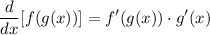 \displaystyle \frac{d}{dx}[f(g(x))] = f'(g(x)) \cdot g'(x)