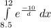 \int\limits^{12}_{8.5} {e^\frac{-10}{d}}} \, dx