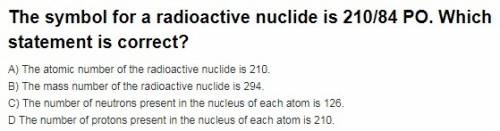 The symbol for a radioactive nuclide is mc028-1.jpg. which statement is correct?  the atomic number