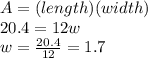 A=(length)(width)\\20.4=12w\\w=\frac{20.4}{12}=1.7