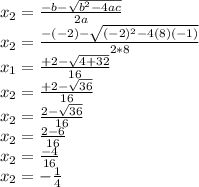 x_{2} =\frac{-b-\sqrt{b^{2}-4ac }}{2a}\\ x_{2}=\frac{-(-2)-\sqrt{(-2)^{2}-4(8)(-1) } }{2*8}\\x_{1} =\frac{+2-\sqrt{4+32 }}{16}\\x_{2} =\frac{+2-\sqrt{36 } }{16}\\x_{2} =\frac{2-\sqrt{36 }}{16}\\x_{2} =\frac{2-6}{16} \\x_{2} =\frac{-4}{16} \\x_{2}=-\frac{1}{4}