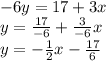 -6y=17+3x\\y=\frac{17}{-6} +\frac{3}{-6} x\\y=-\frac{1}{2} x-\frac{17}{6}