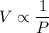 V\propto\dfrac{1}{P}