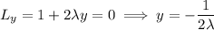 L_y=1+2\lambda y=0\implies y=-\dfrac1{2\lambda}