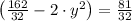 \left(\frac{162}{32}-2\cdot y^{2} \right)=\frac{81}{32}
