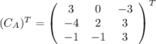 (C_{A}) ^T=\left(\begin{array}{ccc}3&0&-3\\-4&2&3\\-1&-1&3\end{array}\right)^T