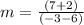 m=\frac{(7+2)}{(-3-6)}