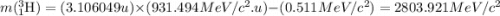m(_1^3\textrm{H})=(3.106049u)\times (931.494MeV/c^2.u)-(0.511MeV/c^2)=2803.921MeV/c^2