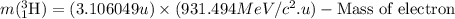 m(_1^3\textrm{H})=(3.106049u)\times (931.494MeV/c^2.u)-\text{Mass of electron}