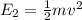 E_2= \frac{1}{2}mv^2