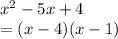 x^2-5x+4\\=(x-4)(x-1)
