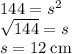 144=s^2\\\sqrt{144}=s\\s=12\:\rm cm