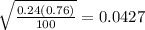 \sqrt{\frac{0.24(0.76)}{100} } =0.0427