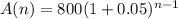 A(n)=800(1+0.05)^{n-1}